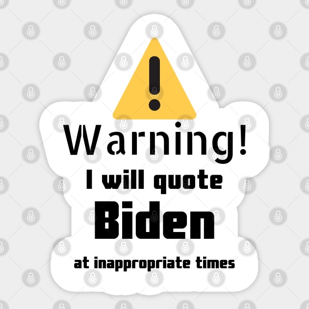Joe Biden quotes Warning Sticker by DennisMcCarson